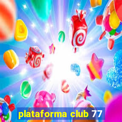 plataforma club 77